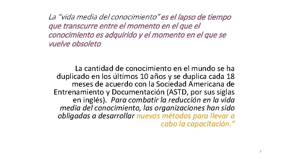 La “vida media del conocimiento” es el lapso de tiempo que transcurre entre el
