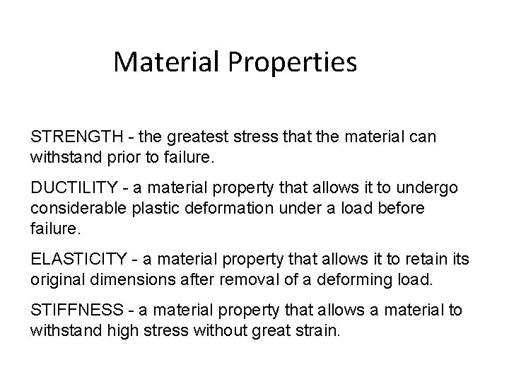 Material Properties STRENGTH - the greatest stress that the material can withstand prior to