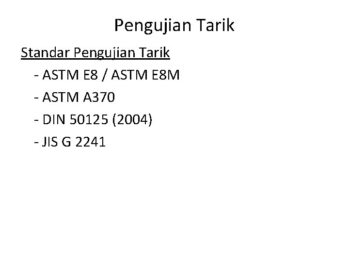 Pengujian Tarik Standar Pengujian Tarik - ASTM E 8 / ASTM E 8 M