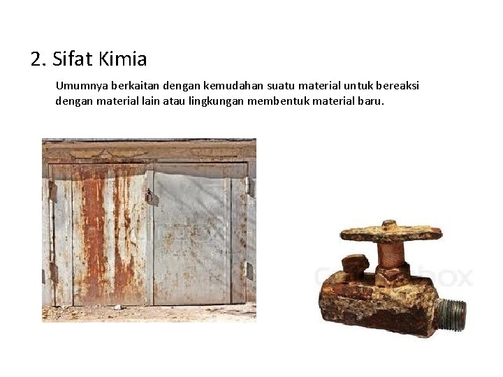 2. Sifat Kimia Umumnya berkaitan dengan kemudahan suatu material untuk bereaksi dengan material lain