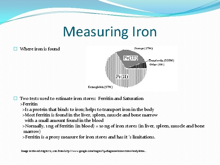 Measuring Iron � Where iron is found � Two tests used to estimate iron