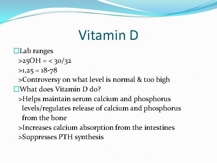Vitamin D �Lab ranges >25 OH = < 30/32 >1, 25 = 18 -78