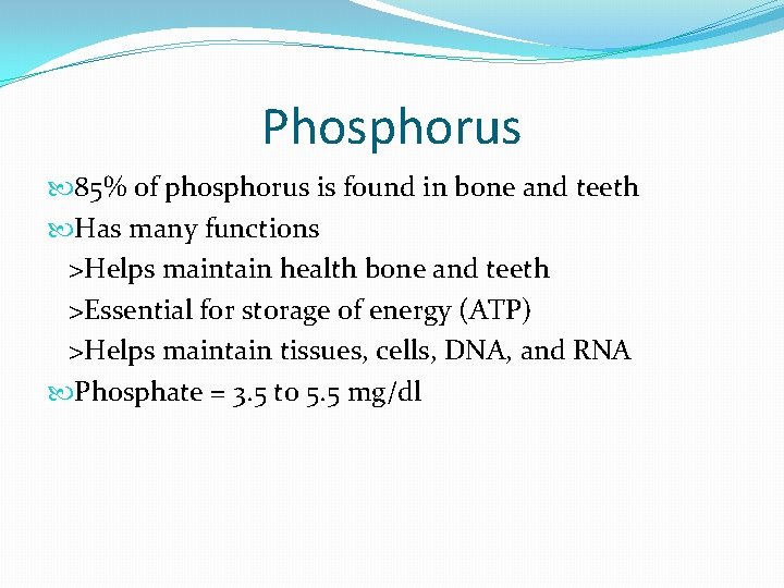 Phosphorus 85% of phosphorus is found in bone and teeth Has many functions >Helps