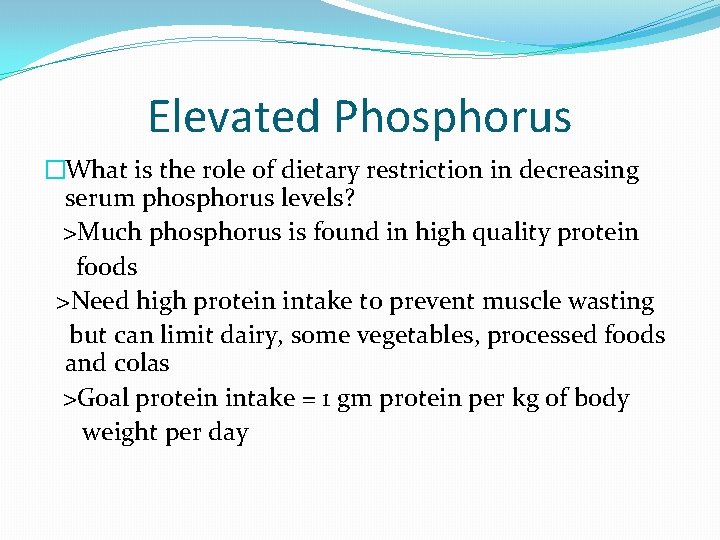 Elevated Phosphorus �What is the role of dietary restriction in decreasing serum phosphorus levels?