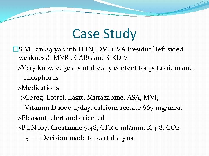 Case Study �S. M. , an 89 yo with HTN, DM, CVA (residual left