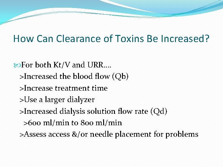 How Can Clearance of Toxins Be Increased? For both Kt/V and URR…. >Increased the