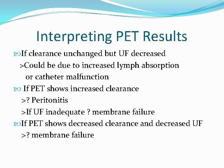 Interpreting PET Results If clearance unchanged but UF decreased >Could be due to increased