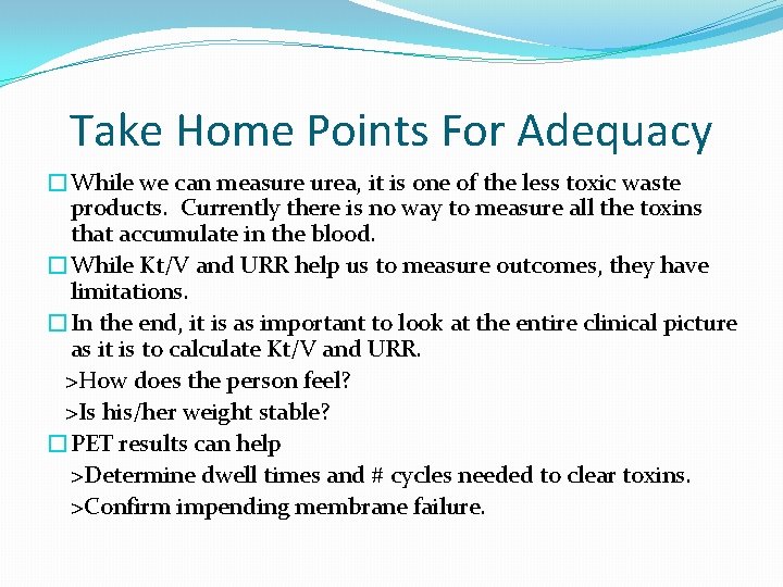 Take Home Points For Adequacy �While we can measure urea, it is one of