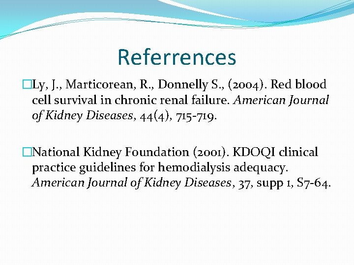 Referrences �Ly, J. , Marticorean, R. , Donnelly S. , (2004). Red blood cell