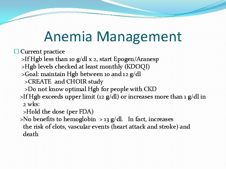 Anemia Management � Current practice >If Hgb less than 10 g/dl x 2, start