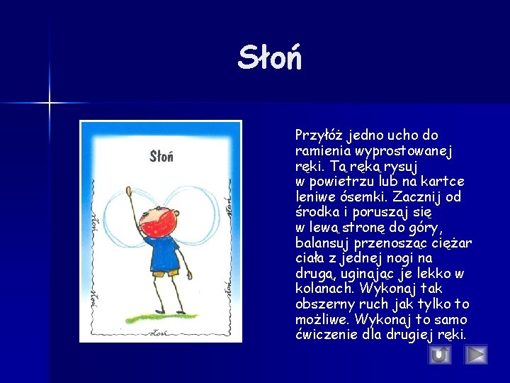 Słoń Przyłóż jedno ucho do ramienia wyprostowanej ręki. Tą ręką rysuj w powietrzu lub Słoń Przyłóż jedno ucho do ramienia wyprostowanej ręki. Tą ręką rysuj w powietrzu lub