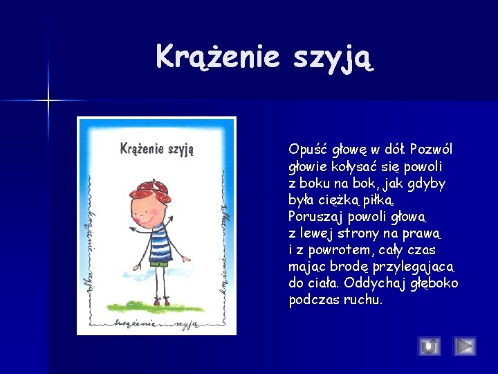 Krążenie szyją Opuść głowę w dół. Pozwól głowie kołysać się powoli z boku na Krążenie szyją Opuść głowę w dół. Pozwól głowie kołysać się powoli z boku na