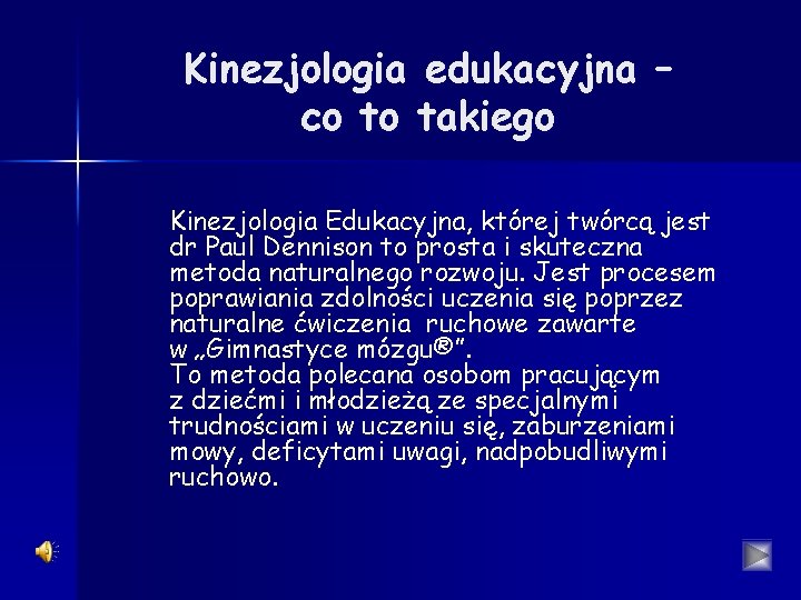 Kinezjologia edukacyjna – co to takiego Kinezjologia Edukacyjna, której twórcą jest dr Paul Dennison Kinezjologia edukacyjna – co to takiego Kinezjologia Edukacyjna, której twórcą jest dr Paul Dennison