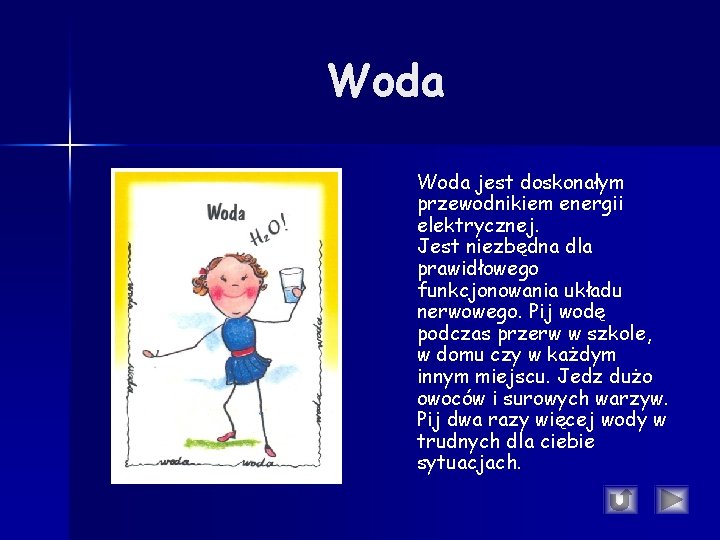 Woda jest doskonałym przewodnikiem energii elektrycznej. Jest niezbędna dla prawidłowego funkcjonowania układu nerwowego. Pij Woda jest doskonałym przewodnikiem energii elektrycznej. Jest niezbędna dla prawidłowego funkcjonowania układu nerwowego. Pij