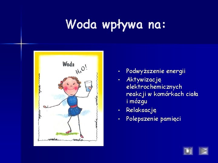 Woda wpływa na: • • Podwyższenie energii Aktywizację elektrochemicznych reakcji w komórkach ciała i Woda wpływa na: • • Podwyższenie energii Aktywizację elektrochemicznych reakcji w komórkach ciała i