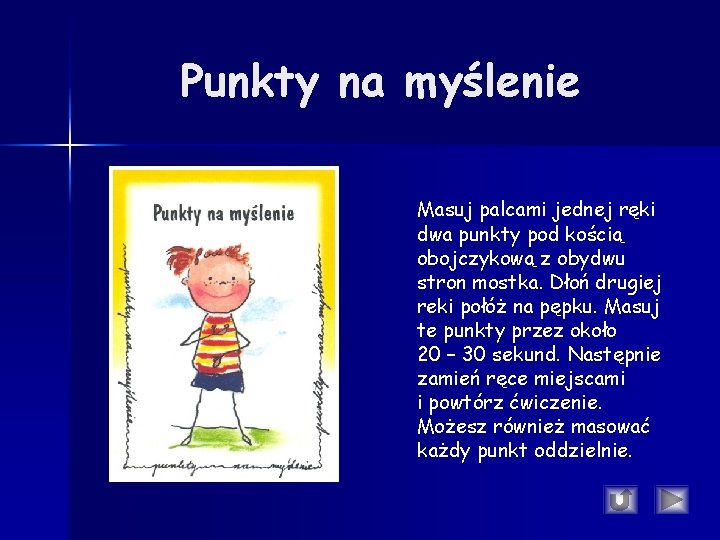 Punkty na myślenie Masuj palcami jednej ręki dwa punkty pod kością obojczykową z obydwu Punkty na myślenie Masuj palcami jednej ręki dwa punkty pod kością obojczykową z obydwu