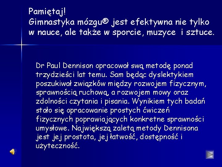 Pamiętaj! Gimnastyka mózgu® jest efektywna nie tylko w nauce, ale także w sporcie, muzyce Pamiętaj! Gimnastyka mózgu® jest efektywna nie tylko w nauce, ale także w sporcie, muzyce