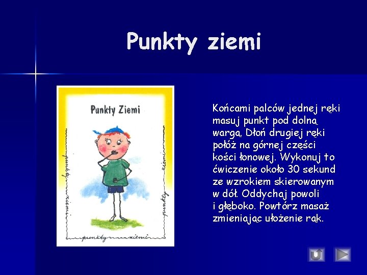 Punkty ziemi Końcami palców jednej ręki masuj punkt pod dolną wargą. Dłoń drugiej ręki Punkty ziemi Końcami palców jednej ręki masuj punkt pod dolną wargą. Dłoń drugiej ręki