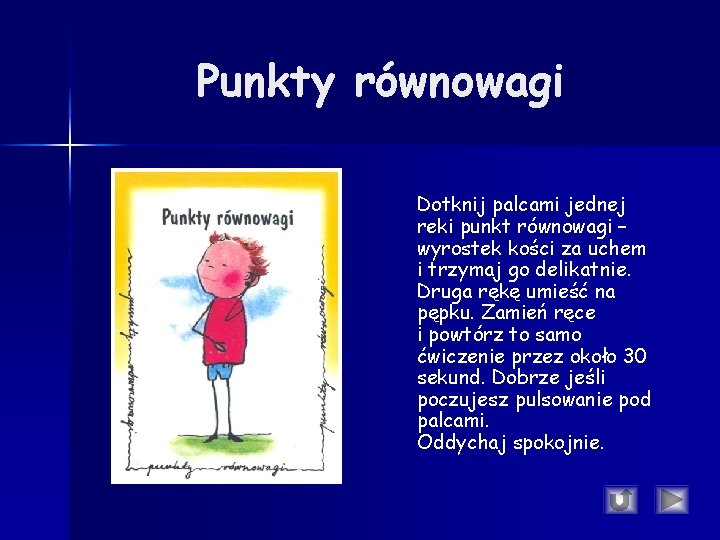 Punkty równowagi Dotknij palcami jednej reki punkt równowagi – wyrostek kości za uchem i Punkty równowagi Dotknij palcami jednej reki punkt równowagi – wyrostek kości za uchem i