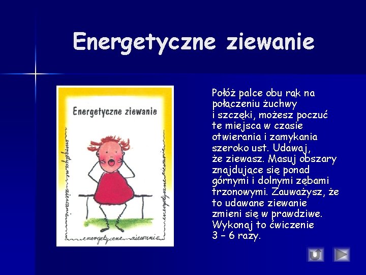 Energetyczne ziewanie Połóż palce obu rąk na połączeniu żuchwy i szczęki, możesz poczuć te Energetyczne ziewanie Połóż palce obu rąk na połączeniu żuchwy i szczęki, możesz poczuć te