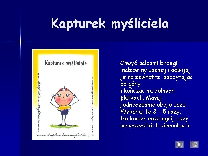 Kapturek myśliciela Chwyć palcami brzegi małżowiny usznej i odwijaj je na zewnątrz, zaczynając od Kapturek myśliciela Chwyć palcami brzegi małżowiny usznej i odwijaj je na zewnątrz, zaczynając od