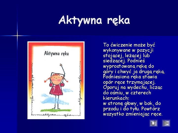 Aktywna ręka To ćwiczenie może być wykonywane w pozycji stojącej, leżącej lub siedzącej. Podnieś Aktywna ręka To ćwiczenie może być wykonywane w pozycji stojącej, leżącej lub siedzącej. Podnieś