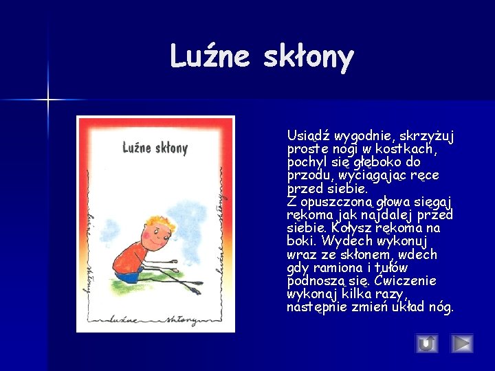 Luźne skłony Usiądź wygodnie, skrzyżuj proste nogi w kostkach, pochyl się głęboko do przodu, Luźne skłony Usiądź wygodnie, skrzyżuj proste nogi w kostkach, pochyl się głęboko do przodu,