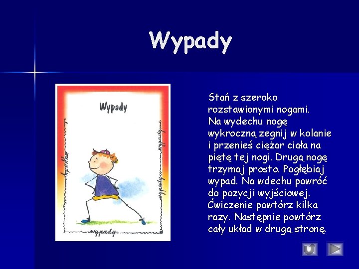 Wypady Stań z szeroko rozstawionymi nogami. Na wydechu nogę wykroczną zegnij w kolanie i Wypady Stań z szeroko rozstawionymi nogami. Na wydechu nogę wykroczną zegnij w kolanie i