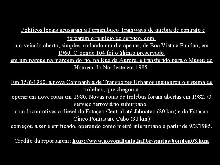  Políticos locais acusaram a Pernambuco Tramways de quebra de contrato e forçaram o