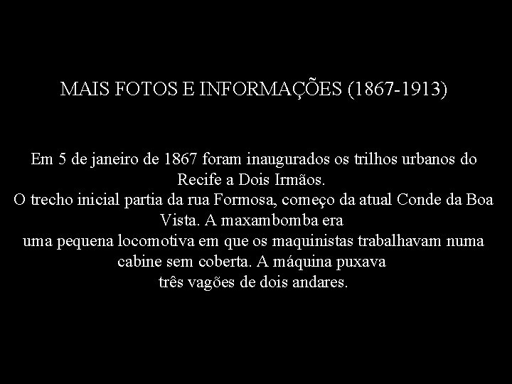 MAIS FOTOS E INFORMAÇÕES (1867 -1913) Em 5 de janeiro de 1867 foram inaugurados