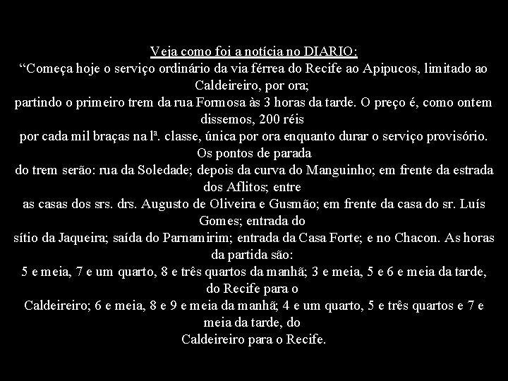 Veja como foi a notícia no DIARIO: “Começa hoje o serviço ordinário da via