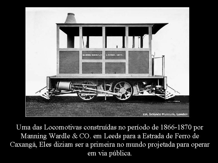 Uma das Locomotivas construídas no período de 1866 -1870 por Manning Wardle & CO.