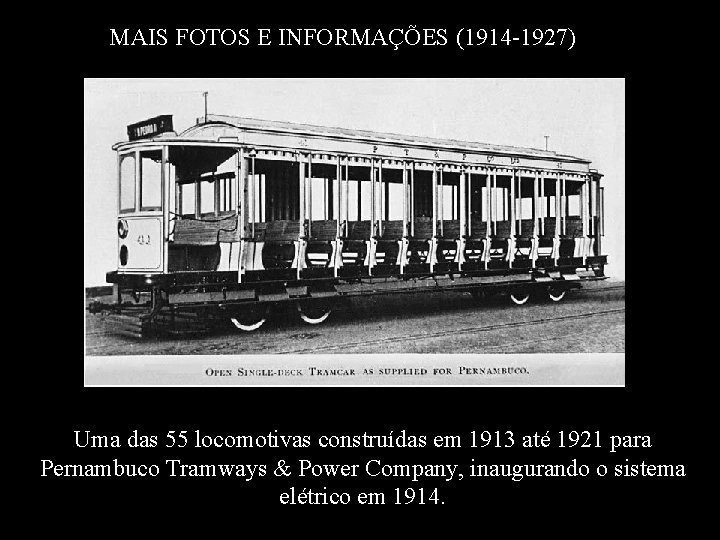 MAIS FOTOS E INFORMAÇÕES (1914 -1927) Uma das 55 locomotivas construídas em 1913 até