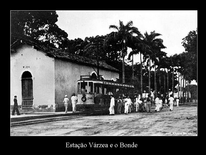 Estação Várzea e o Bonde 