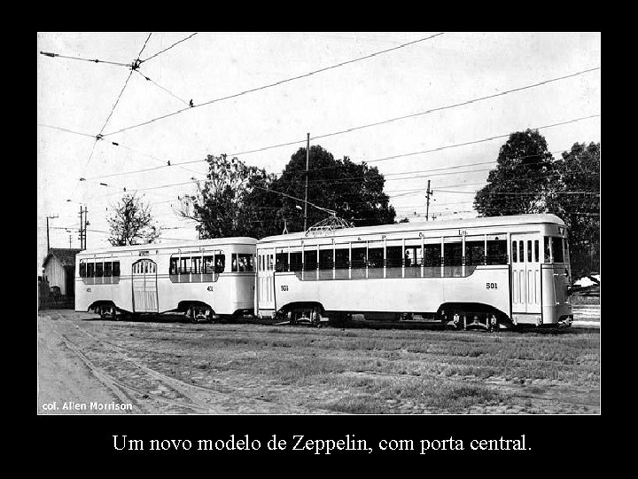 Um novo modelo de Zeppelin, com porta central. 