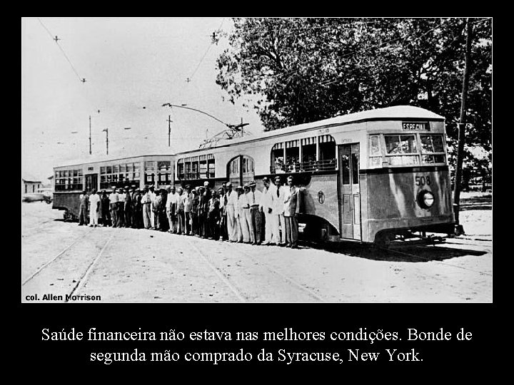 Saúde financeira não estava nas melhores condições. Bonde de segunda mão comprado da Syracuse,