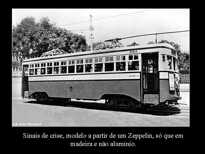 Sinais de crise, modelo a partir de um Zeppelin, só que em madeira e