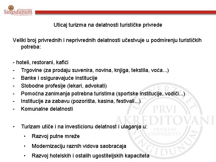 Uticaj turizma na delatnosti turističke privrede Veliki broj privrednih i neprivrednih delatnosti učestvuje u Uticaj turizma na delatnosti turističke privrede Veliki broj privrednih i neprivrednih delatnosti učestvuje u