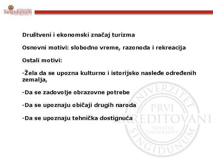 Društveni i ekonomski značaj turizma Osnovni motivi: slobodno vreme, razonoda i rekreacija Ostali motivi: