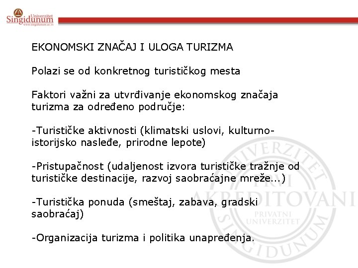 EKONOMSKI ZNAČAJ I ULOGA TURIZMA Polazi se od konkretnog turističkog mesta Faktori važni za