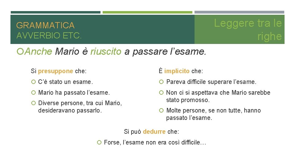 Leggere tra le righe GRAMMATICA AVVERBIO ETC. Anche Mario è riuscito a passare l’esame.