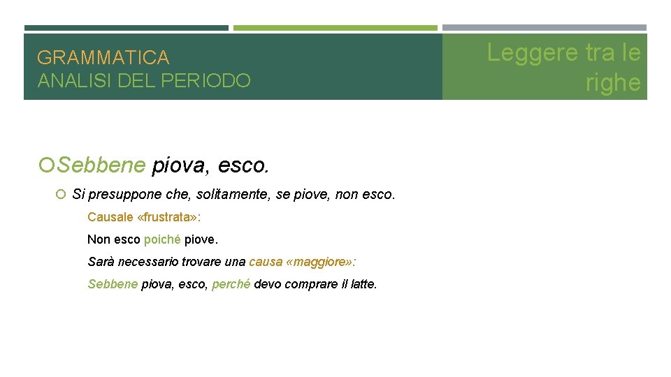 GRAMMATICA ANALISI DEL PERIODO Sebbene piova, esco. Si presuppone che, solitamente, se piove, non