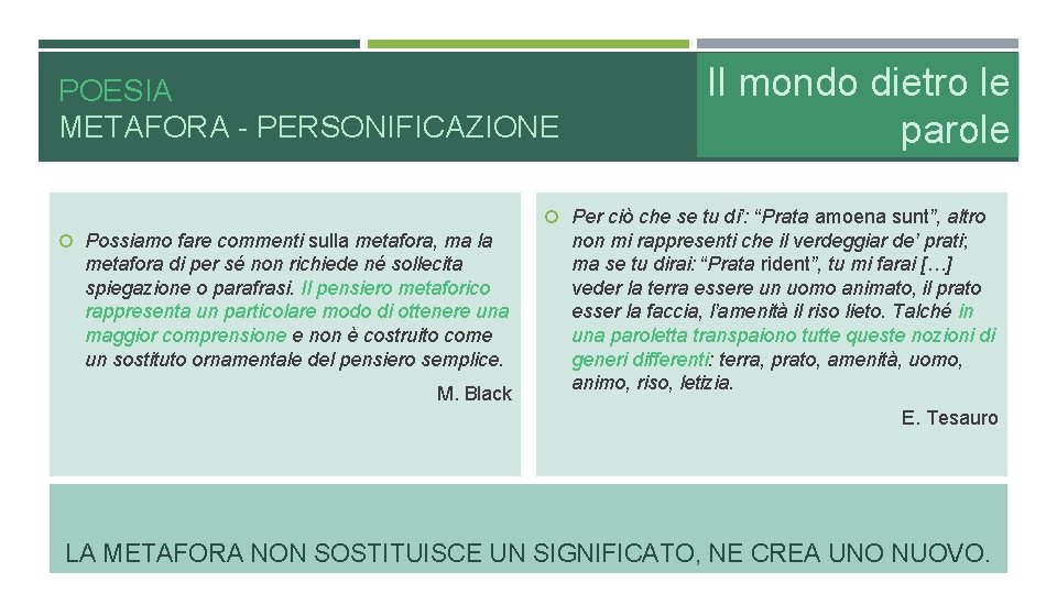 POESIA METAFORA - PERSONIFICAZIONE Il mondo dietro le parole Per ciò che se tu