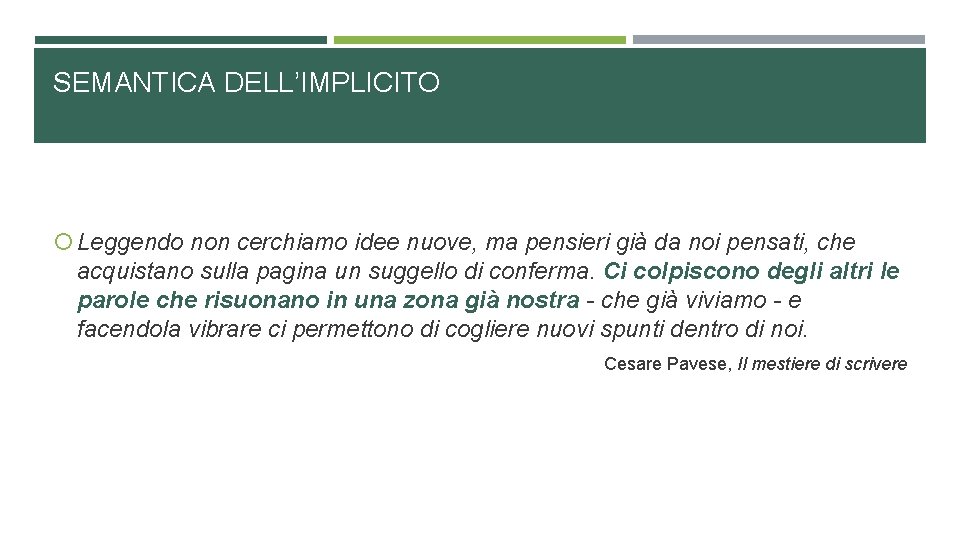 SEMANTICA DELL’IMPLICITO Leggendo non cerchiamo idee nuove, ma pensieri già da noi pensati, che