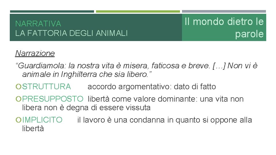 NARRATIVA LA FATTORIA DEGLI ANIMALI Il mondo dietro le parole Narrazione “Guardiamola: la nostra