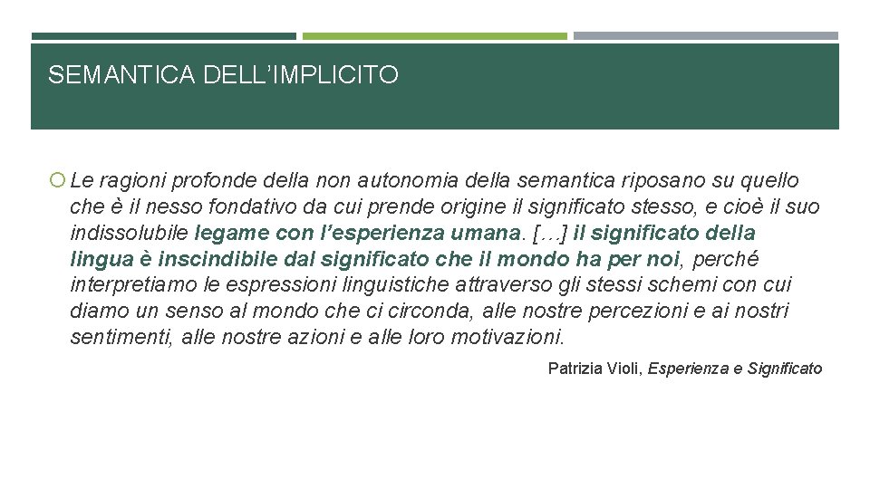 SEMANTICA DELL’IMPLICITO Le ragioni profonde della non autonomia della semantica riposano su quello che