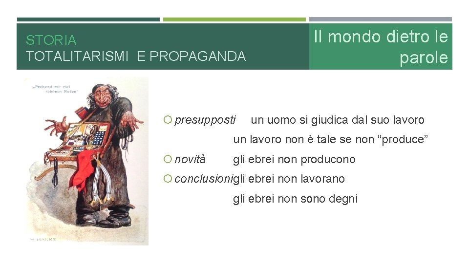 STORIA TOTALITARISMI E PROPAGANDA presupposti Il mondo dietro le parole un uomo si giudica