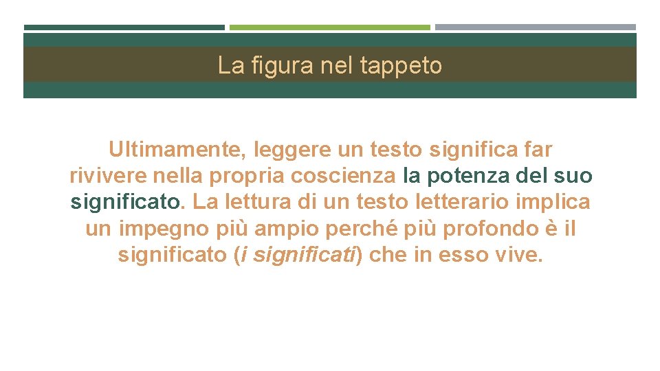 La figura nel tappeto Ultimamente, leggere un testo significa far rivivere nella propria coscienza