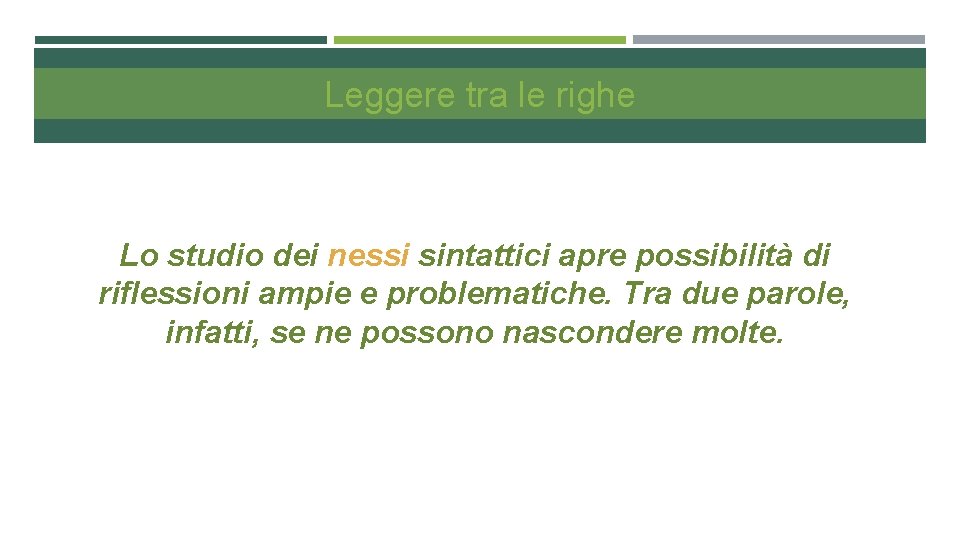 Leggere tra le righe Lo studio dei nessi sintattici apre possibilità di riflessioni ampie