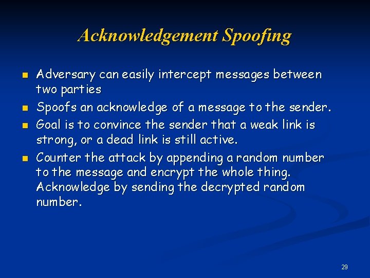 Acknowledgement Spoofing n n Adversary can easily intercept messages between two parties Spoofs an